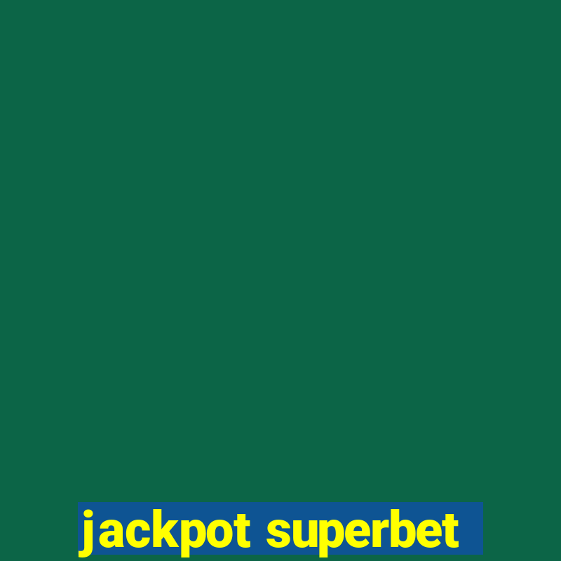 jackpot superbet